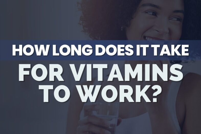 How Long Does It Take for Vitamins to Work?
